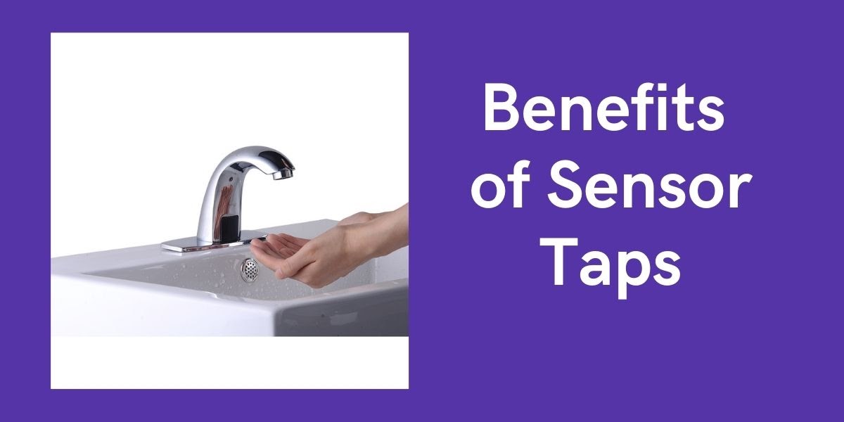 Benefits of Sensor Taps | Guide & Advantage