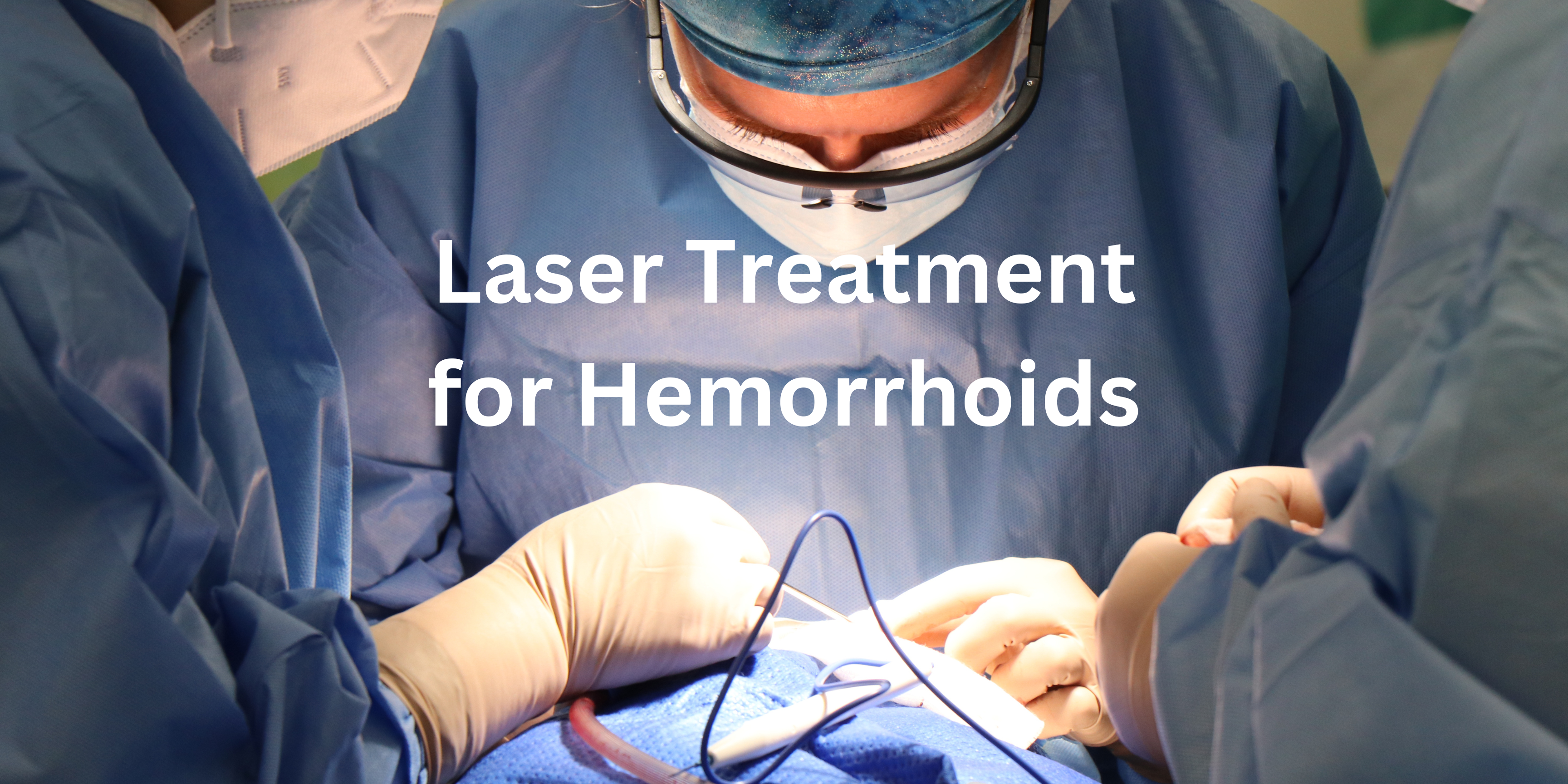 What is the Procedure for Laser Treatment of Hemorrhoids?