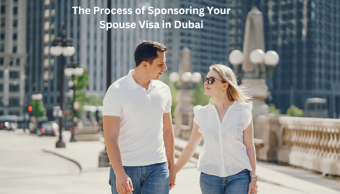 The Process of Sponsoring Your Spouse Visa in Dubai