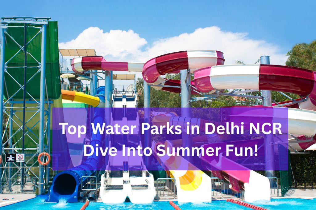 Best Water Parks In Delhi NCR That Give You Relief From Summer Heat